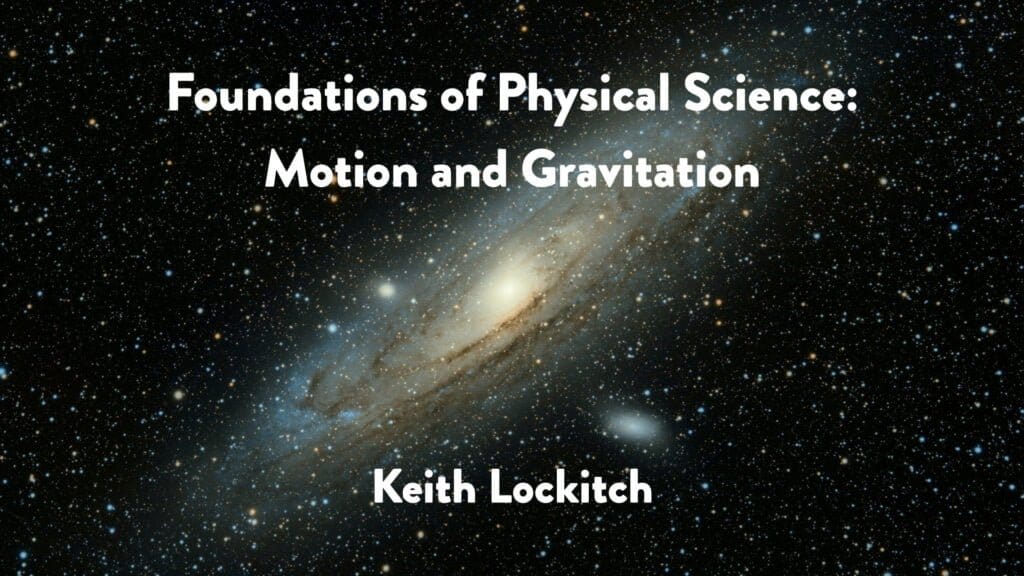 Foundations of Physical Science: Motion and Gravitation