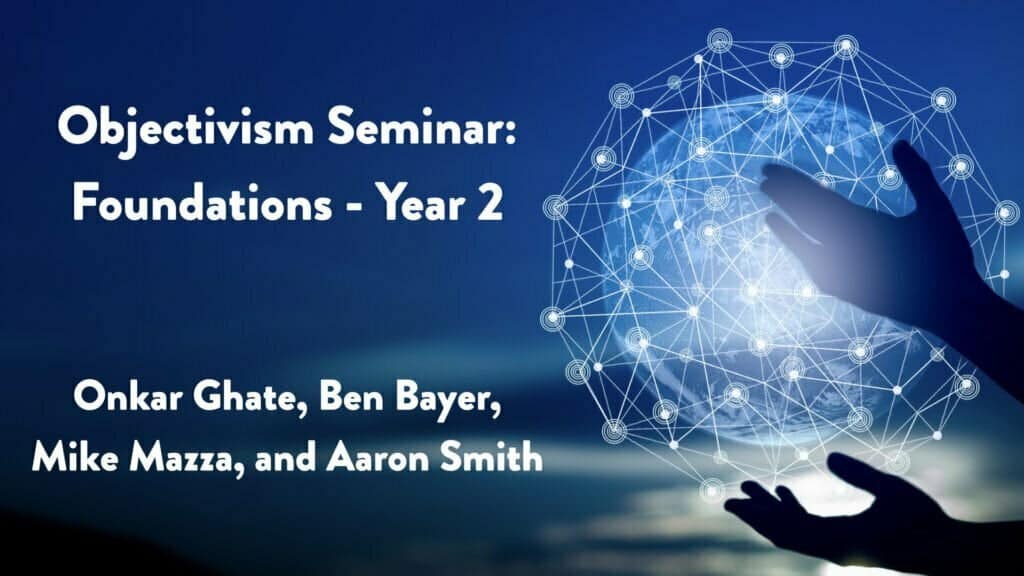 Objectivism Seminar: Foundations – Year 2