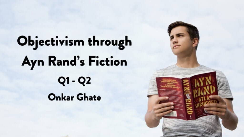 Objectivism Through Ayn Rand’s Fiction (Q1-Q2)