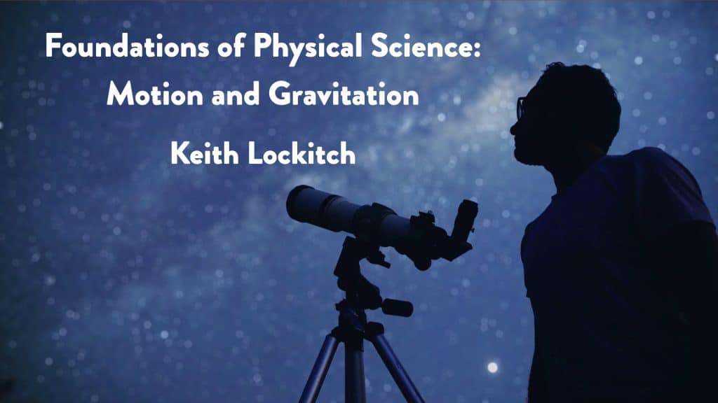 Foundations of Physical Science: Motion and Gravitation | 2024