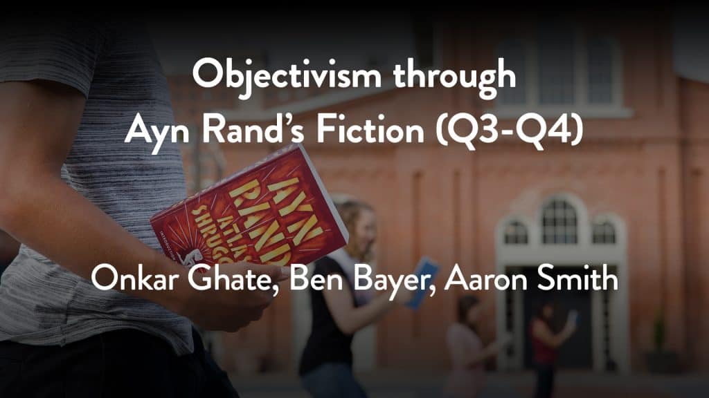 Objectivism through Ayn Rand’s Fiction (Q3-Q4) | 2024